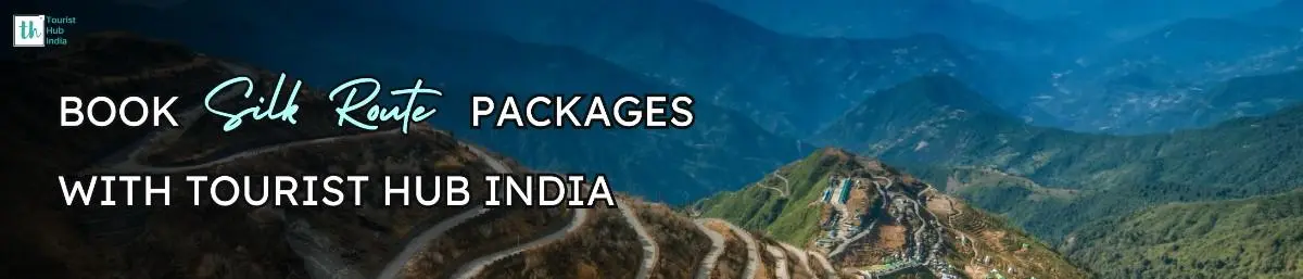 Wonderful Silk Route Package Tour Booking from NJP with Tourist Hub India - The Best Silk Route travel Agency